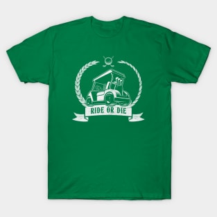 Ride or Die - Funny Golf Cart T-Shirt